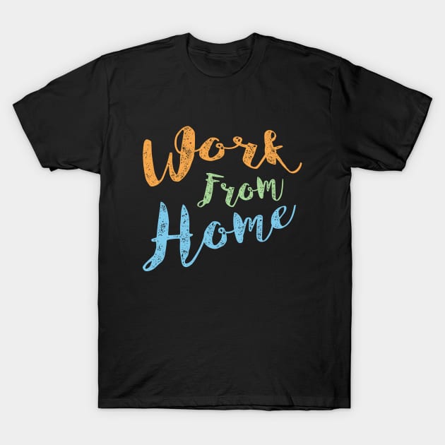 Work From Home T-Shirt by umarhahn